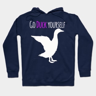 Go Duck Yourself Hoodie